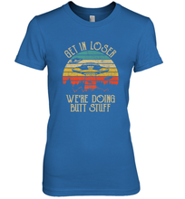 Load image into Gallery viewer, Retro Vintage Get In Loser We're Doing Butt Stuff Alien UFO Women's Premium T-Shirt
