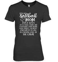 Load image into Gallery viewer, Being A Softball Mom Isnt Easy Women's Premium T-Shirt