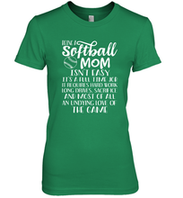 Load image into Gallery viewer, Being A Softball Mom Isnt Easy Women's Premium T-Shirt