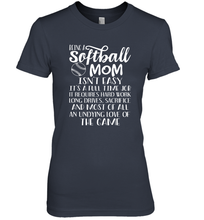 Load image into Gallery viewer, Being A Softball Mom Isnt Easy Women's Premium T-Shirt