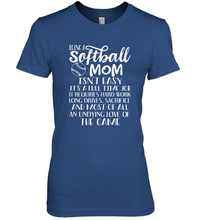 Load image into Gallery viewer, Being A Softball Mom Isnt Easy Women's Premium T-Shirt