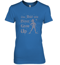 Load image into Gallery viewer, Disney Peter Pan This Dad Will Never Grow Up Women's Premium T-Shirt