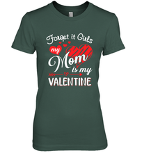 Load image into Gallery viewer, Forget it Girls My Mom is my Valentine Women's Premium T-Shirt