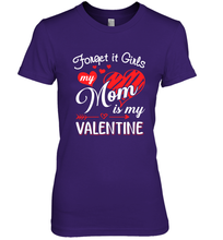 Load image into Gallery viewer, Forget it Girls My Mom is my Valentine Women's Premium T-Shirt