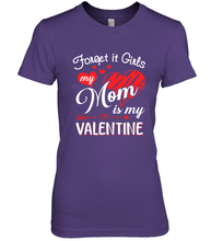 Load image into Gallery viewer, Forget it Girls My Mom is my Valentine Women's Premium T-Shirt