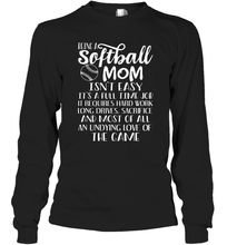 Load image into Gallery viewer, Being A Softball Mom Isnt Easy Long Sleeve T-Shirt