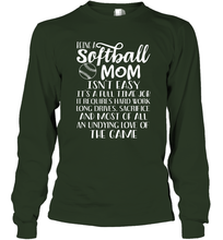 Load image into Gallery viewer, Being A Softball Mom Isnt Easy Long Sleeve T-Shirt