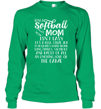Load image into Gallery viewer, Being A Softball Mom Isnt Easy Long Sleeve T-Shirt