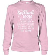 Load image into Gallery viewer, Being A Softball Mom Isnt Easy Long Sleeve T-Shirt