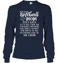 Load image into Gallery viewer, Being A Softball Mom Isnt Easy Long Sleeve T-Shirt