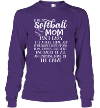 Load image into Gallery viewer, Being A Softball Mom Isnt Easy Long Sleeve T-Shirt
