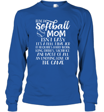 Load image into Gallery viewer, Being A Softball Mom Isnt Easy Long Sleeve T-Shirt