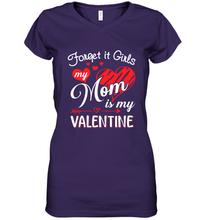 Load image into Gallery viewer, Forget it Girls My Mom is my Valentine Women's V-Neck T-Shirt