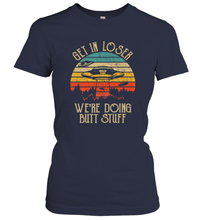 Load image into Gallery viewer, Retro Vintage Get In Loser We're Doing Butt Stuff Alien UFO Women's T-Shirt
