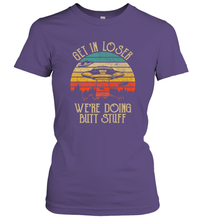 Load image into Gallery viewer, Retro Vintage Get In Loser We're Doing Butt Stuff Alien UFO Women's T-Shirt
