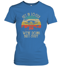 Load image into Gallery viewer, Retro Vintage Get In Loser We're Doing Butt Stuff Alien UFO Women's T-Shirt
