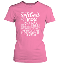 Load image into Gallery viewer, Being A Softball Mom Isnt Easy Women&#39;s T-Shirt
