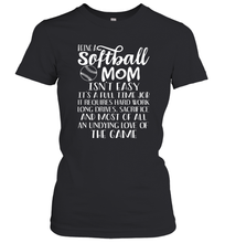 Load image into Gallery viewer, Being A Softball Mom Isnt Easy Women&#39;s T-Shirt
