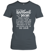 Load image into Gallery viewer, Being A Softball Mom Isnt Easy Women&#39;s T-Shirt
