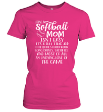 Load image into Gallery viewer, Being A Softball Mom Isnt Easy Women&#39;s T-Shirt
