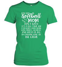 Load image into Gallery viewer, Being A Softball Mom Isnt Easy Women&#39;s T-Shirt
