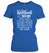 Load image into Gallery viewer, Being A Softball Mom Isnt Easy Women&#39;s T-Shirt
