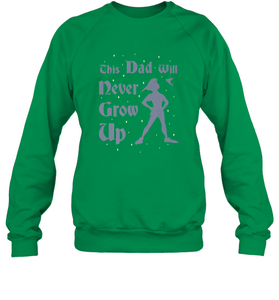 Disney Peter Pan This Dad Will Never Grow Up Crewneck Sweatshirt