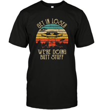 Load image into Gallery viewer, Retro Vintage Get In Loser We're Doing Butt Stuff Alien UFO Men's T-Shirt
