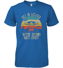 Load image into Gallery viewer, Retro Vintage Get In Loser We're Doing Butt Stuff Alien UFO Men's Premium T-Shirt
