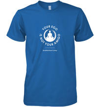 Load image into Gallery viewer, Your Ego Is Not Your Amigo Men's Premium T-Shirt
