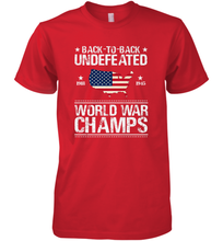 Load image into Gallery viewer, Back To Back Undefeated World War Champs Gift Men&#39;s Premium T-Shirt
