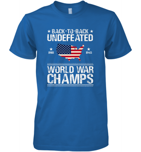 Back To Back Undefeated World War Champs Gift Men's Premium T-Shirt