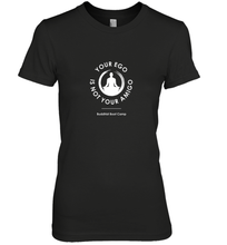 Load image into Gallery viewer, Your Ego Is Not Your Amigo Women's Premium T-Shirt
