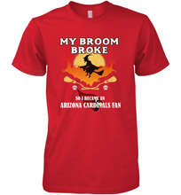 Load image into Gallery viewer, Broom Broke So I Became an Arizona Cardinals Fan  NFL Halloween Costume Men&#39;s Premium T-Shirt
