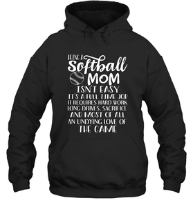 Being A Softball Mom Isnt Easy Hooded Sweatshirt