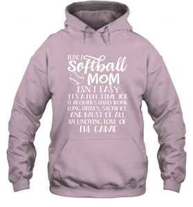 Being A Softball Mom Isnt Easy Hooded Sweatshirt