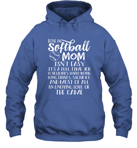 Being A Softball Mom Isnt Easy Hooded Sweatshirt