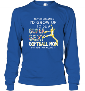 A Super Sexy Softball Mom Long Sleeve T-Shirt