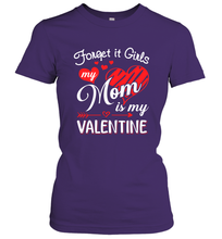 Load image into Gallery viewer, Forget it Girls My Mom is my Valentine Women&#39;s T-Shirt
