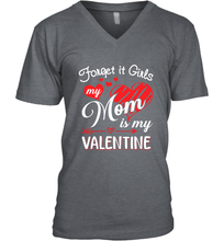 Load image into Gallery viewer, Forget it Girls My Mom is my Valentine Men's V-Neck
