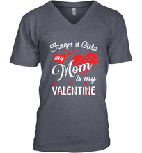 Load image into Gallery viewer, Forget it Girls My Mom is my Valentine Men's V-Neck
