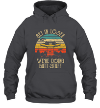 Load image into Gallery viewer, Retro Vintage Get In Loser We're Doing Butt Stuff Alien UFO Hooded Sweatshirt
