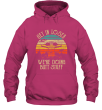 Load image into Gallery viewer, Retro Vintage Get In Loser We're Doing Butt Stuff Alien UFO Hooded Sweatshirt
