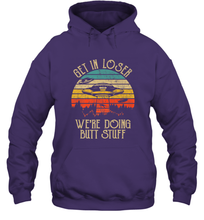 Load image into Gallery viewer, Retro Vintage Get In Loser We're Doing Butt Stuff Alien UFO Hooded Sweatshirt
