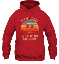 Load image into Gallery viewer, Retro Vintage Get In Loser We're Doing Butt Stuff Alien UFO Hooded Sweatshirt
