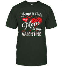 Load image into Gallery viewer, Forget it Girls My Mom is my Valentine Men&#39;s T-Shirt
