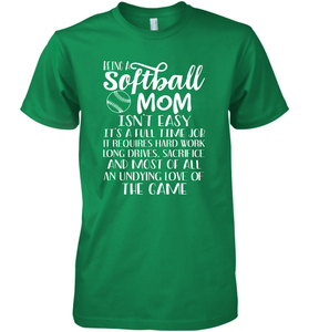 Being A Softball Mom Isnt Easy Men's Premium T-Shirt