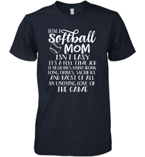 Load image into Gallery viewer, Being A Softball Mom Isnt Easy Men&#39;s Premium T-Shirt
