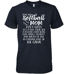 Being A Softball Mom Isnt Easy Men's Premium T-Shirt