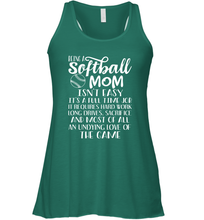 Load image into Gallery viewer, Being A Softball Mom Isnt Easy Women&#39;s Racerback Tank
